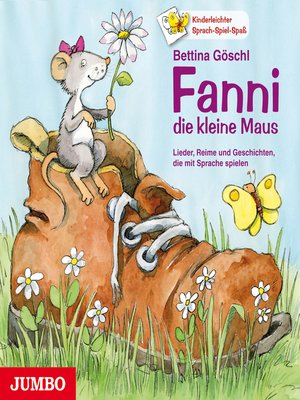 cover image of Fanni, die kleine Maus.--Lieder, Reime und Geschichten, die mit Sprache spielen